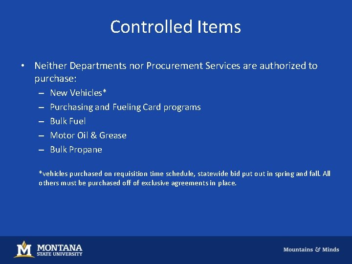 Controlled Items • Neither Departments nor Procurement Services are authorized to purchase: – –
