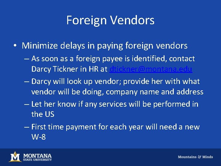 Foreign Vendors • Minimize delays in paying foreign vendors – As soon as a