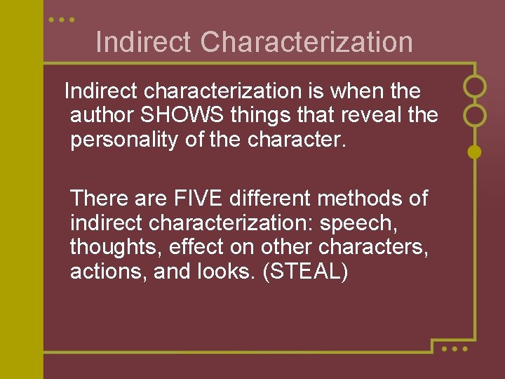 Indirect Characterization Indirect characterization is when the author SHOWS things that reveal the personality