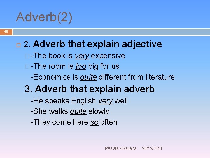 Adverb(2) 15 2. Adverb that explain adjective � -The book is very expensive �
