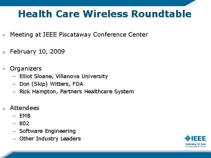 Health Care Wireless Roundtable Meeting at IEEE Piscataway Conference Center February 10, 2009 Organizers