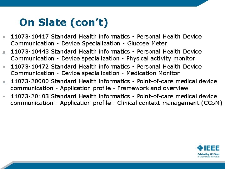 On Slate (con’t) 11073 -10417 Standard Health informatics - Personal Health Device Communication -
