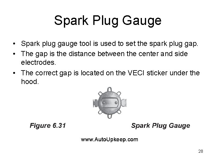 Spark Plug Gauge • Spark plug gauge tool is used to set the spark