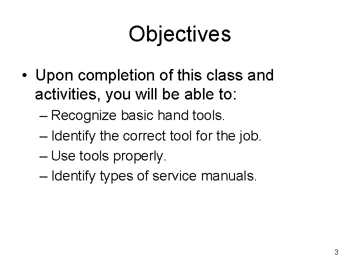 Objectives • Upon completion of this class and activities, you will be able to: