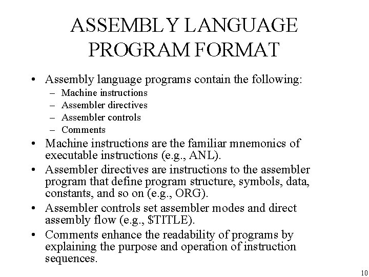 ASSEMBLY LANGUAGE PROGRAM FORMAT • Assembly language programs contain the following: – – Machine ASSEMBLY LANGUAGE PROGRAM FORMAT • Assembly language programs contain the following: – – Machine