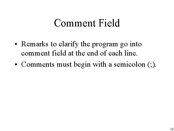 Comment Field • Remarks to clarify the program go into comment field at the