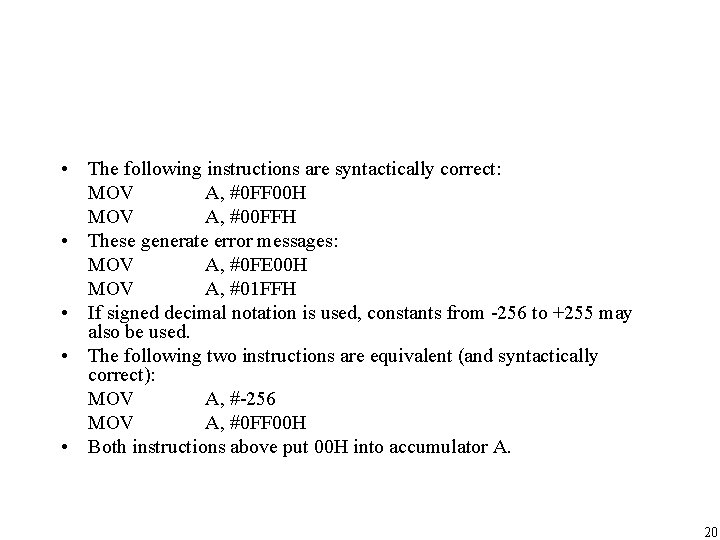  • The following instructions are syntactically correct: MOV A, #0 FF 00 H