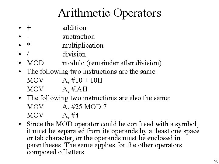 Arithmetic Operators • • • + addition subtraction * multiplication / division MOD modulo Arithmetic Operators • • • + addition subtraction * multiplication / division MOD modulo