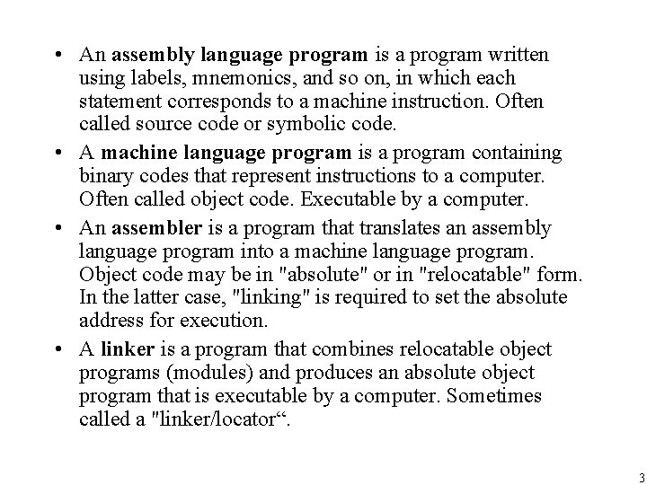  • An assembly language program is a program written using labels, mnemonics, and