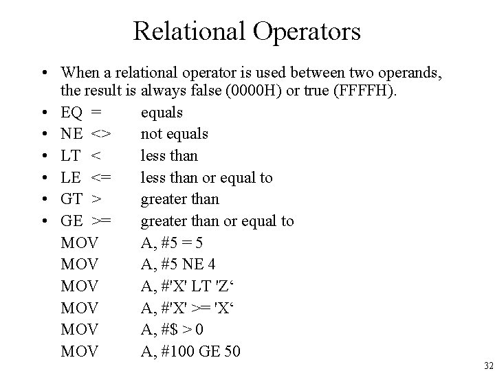Relational Operators • When a relational operator is used between two operands, the result Relational Operators • When a relational operator is used between two operands, the result