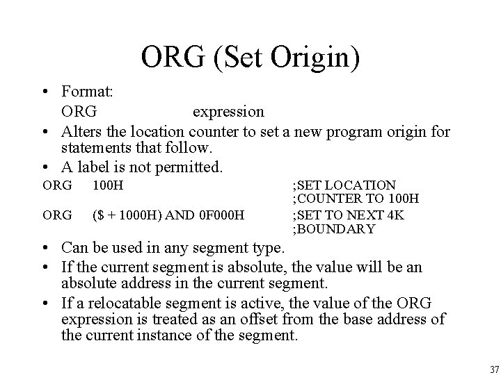 ORG (Set Origin) • Format: ORG expression • Alters the location counter to set ORG (Set Origin) • Format: ORG expression • Alters the location counter to set