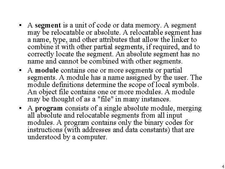  • A segment is a unit of code or data memory. A segment