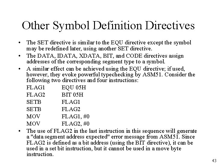 Other Symbol Definition Directives • The SET directive is similar to the EQU directive Other Symbol Definition Directives • The SET directive is similar to the EQU directive