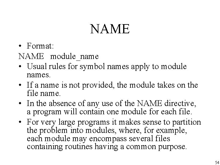 NAME • Format: NAME module_name • Usual rules for symbol names apply to module