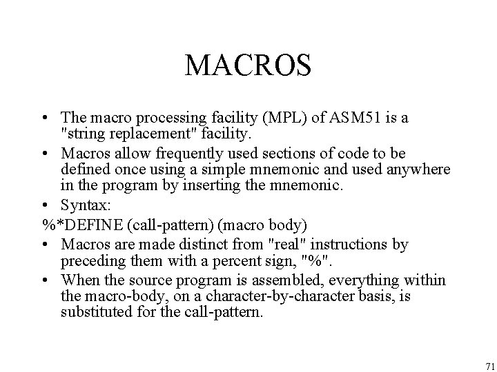 MACROS • The macro processing facility (MPL) of ASM 51 is a "string replacement" MACROS • The macro processing facility (MPL) of ASM 51 is a "string replacement"