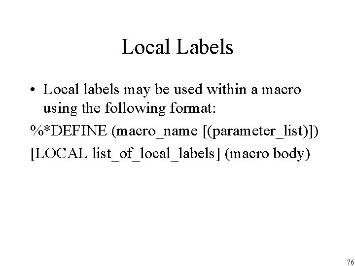 Local Labels • Local labels may be used within a macro using the following