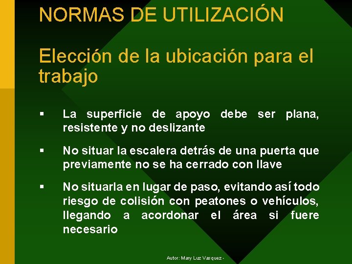 NORMAS DE UTILIZACIÓN Elección de la ubicación para el trabajo § La superficie de