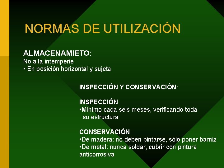 NORMAS DE UTILIZACIÓN ALMACENAMIETO: No a la intemperie • En posición horizontal y sujeta