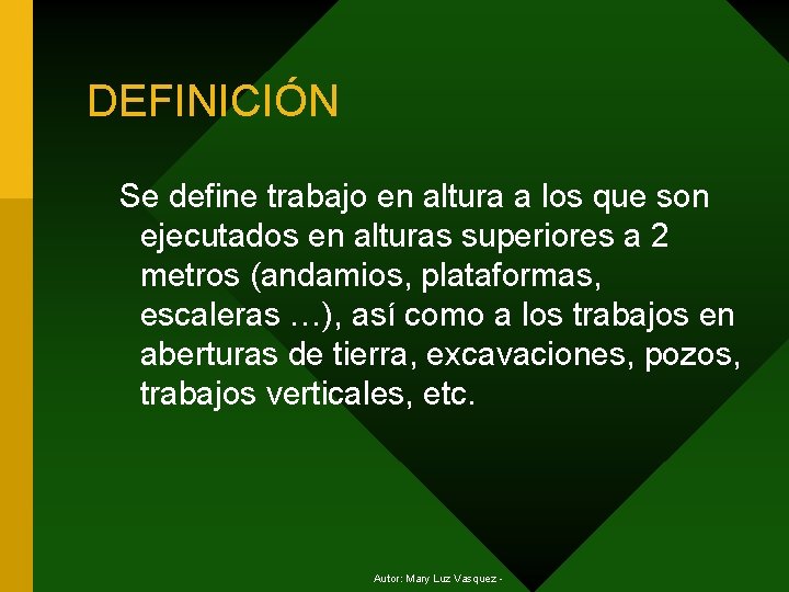 DEFINICIÓN Se define trabajo en altura a los que son ejecutados en alturas superiores