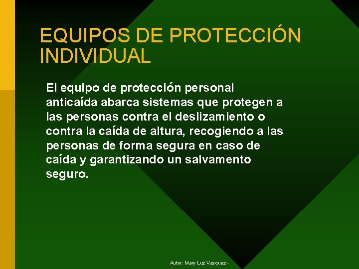 EQUIPOS DE PROTECCIÓN INDIVIDUAL El equipo de protección personal anticaída abarca sistemas que protegen