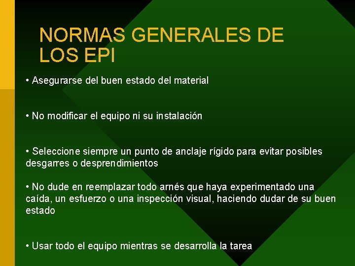 NORMAS GENERALES DE LOS EPI • Asegurarse del buen estado del material • No