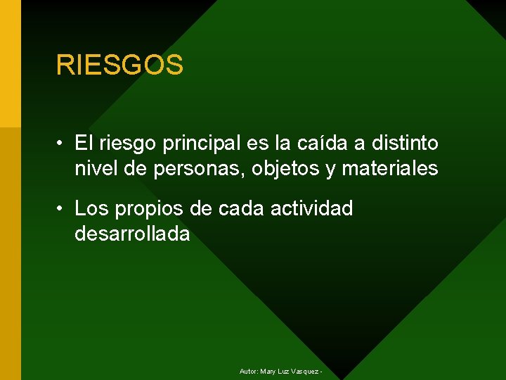 RIESGOS • El riesgo principal es la caída a distinto nivel de personas, objetos