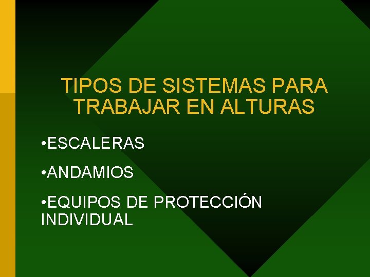 TIPOS DE SISTEMAS PARA TRABAJAR EN ALTURAS • ESCALERAS • ANDAMIOS • EQUIPOS DE