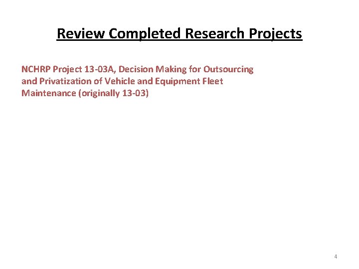 Review Completed Research Projects NCHRP Project 13 -03 A, Decision Making for Outsourcing and