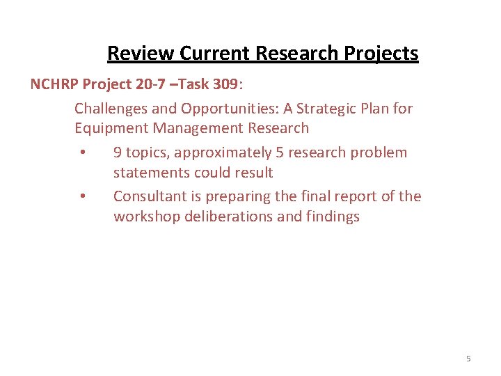 Review Current Research Projects NCHRP Project 20 -7 –Task 309: Challenges and Opportunities: A