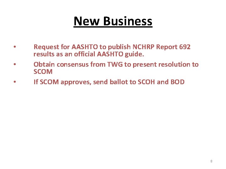 New Business • • • Request for AASHTO to publish NCHRP Report 692 results