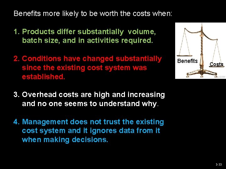 Benefits more likely to be worth the costs when: 1. Products differ substantially volume,