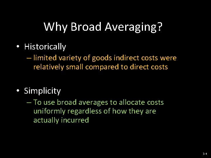 Why Broad Averaging? • Historically – limited variety of goods indirect costs were relatively