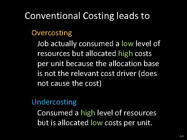 Conventional Costing leads to Overcosting Job actually consumed a low level of resources but