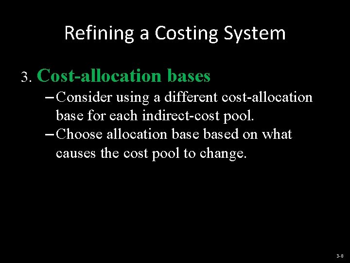 Refining a Costing System 3. Cost-allocation bases – Consider using a different cost-allocation base