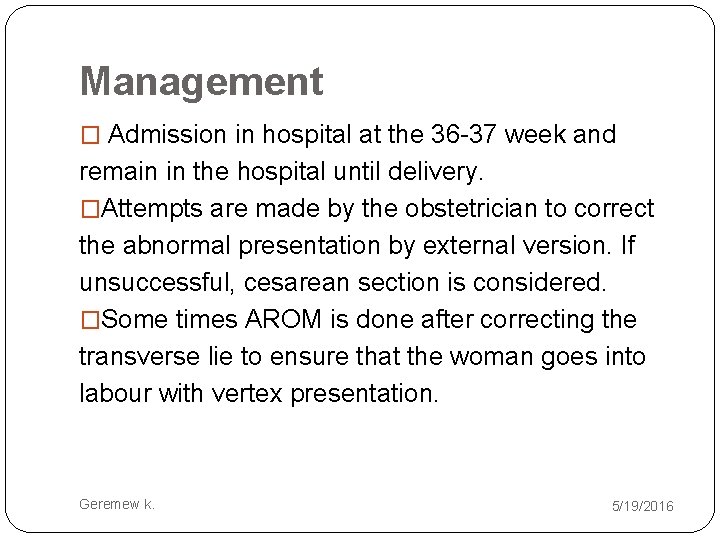 Management � Admission in hospital at the 36 -37 week and remain in the