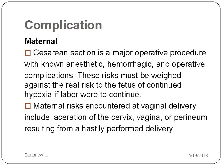 Complication Maternal � Cesarean section is a major operative procedure with known anesthetic, hemorrhagic,