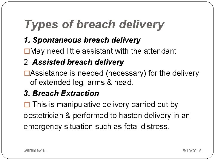 Types of breach delivery 1. Spontaneous breach delivery �May need little assistant with the