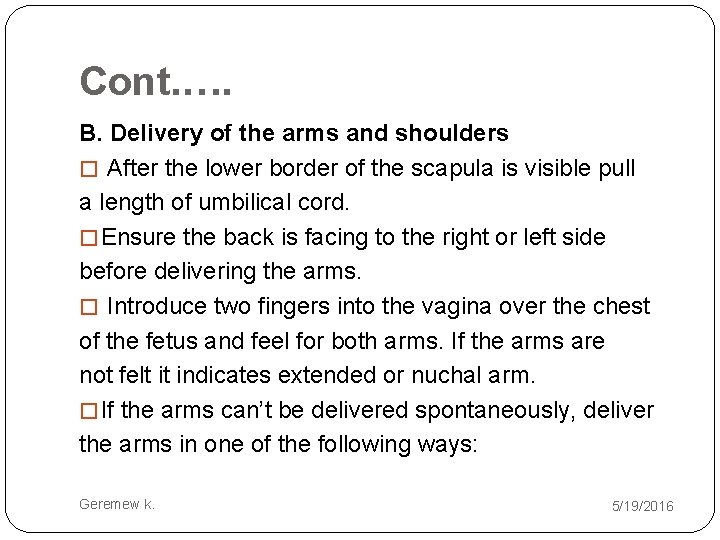 Cont. …. B. Delivery of the arms and shoulders � After the lower border