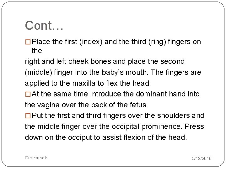 Cont… � Place the first (index) and the third (ring) fingers on the right