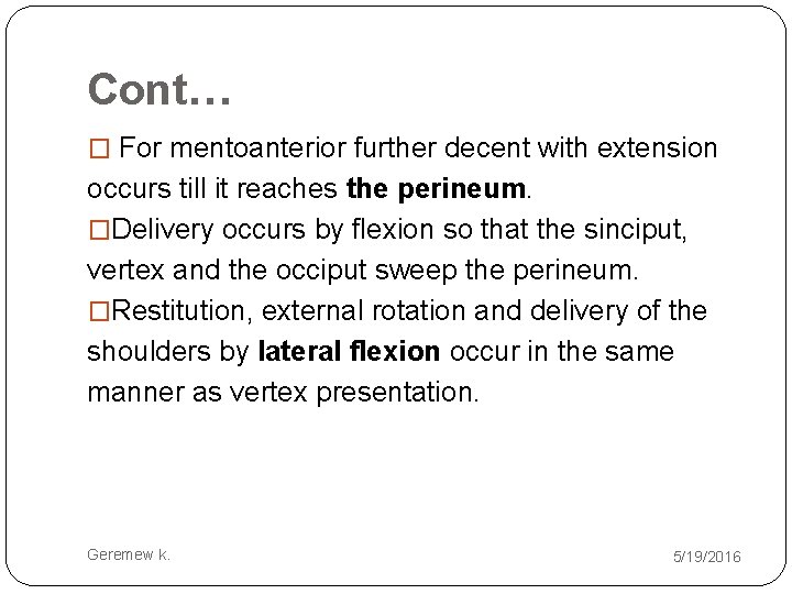 Cont… � For mentoanterior further decent with extension occurs till it reaches the perineum.