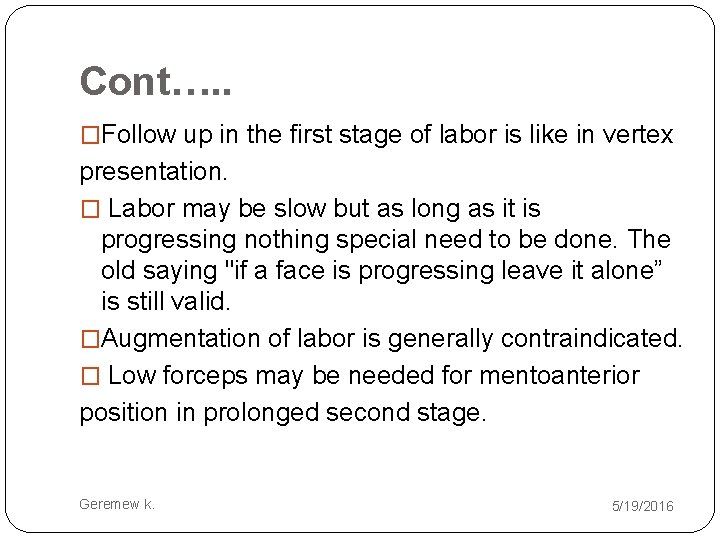 Cont…. . �Follow up in the first stage of labor is like in vertex