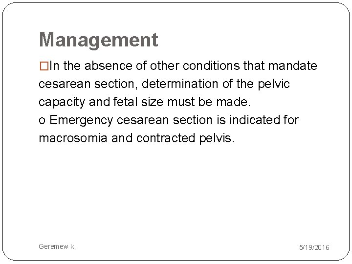 Management �In the absence of other conditions that mandate cesarean section, determination of the