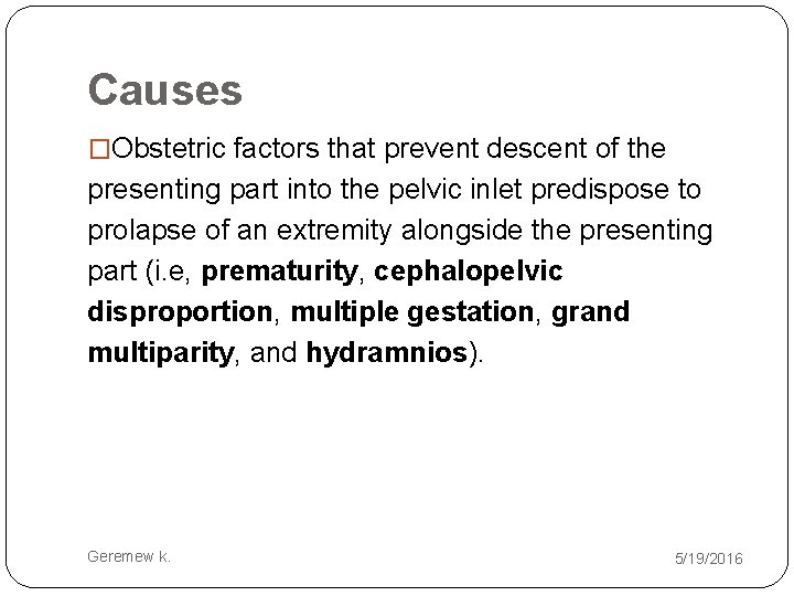 Causes �Obstetric factors that prevent descent of the presenting part into the pelvic inlet