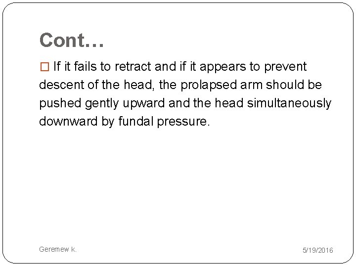 Cont… � If it fails to retract and if it appears to prevent descent