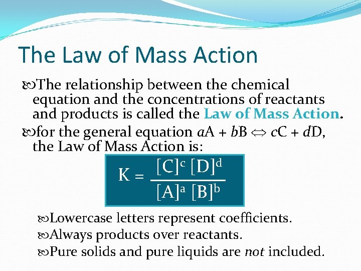 The Law of Mass Action The relationship between the chemical equation and the concentrations