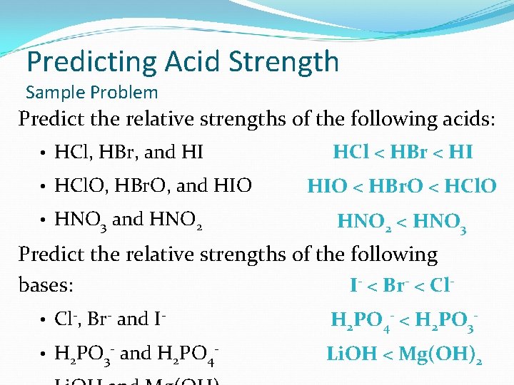 Predicting Acid Strength Sample Problem Predict the relative strengths of the following acids: •
