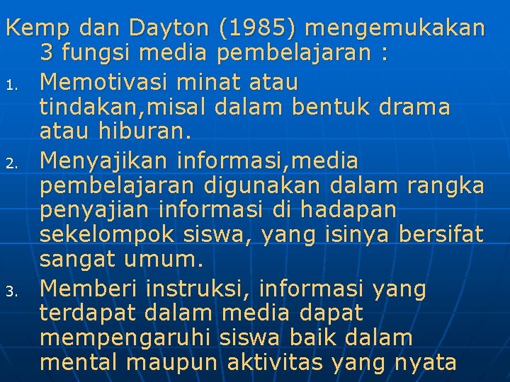 Kemp dan Dayton (1985) mengemukakan 3 fungsi media pembelajaran : 1. Memotivasi minat atau