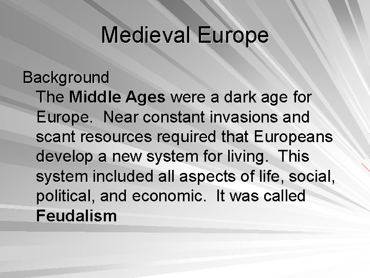 Medieval Europe Background The Middle Ages were a dark age for Europe. Near constant