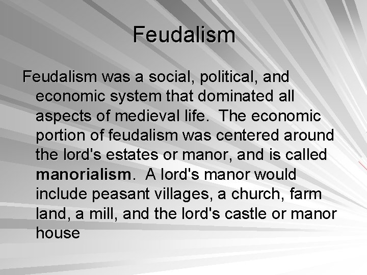 Feudalism was a social, political, and economic system that dominated all aspects of medieval