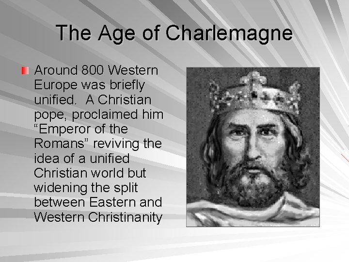 The Age of Charlemagne Around 800 Western Europe was briefly unified. A Christian pope,